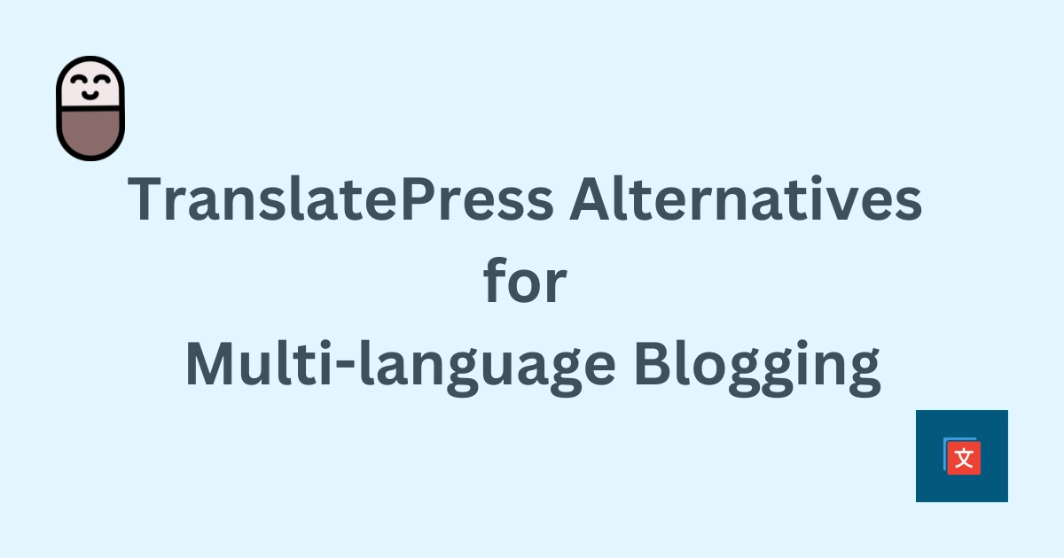 6 Best TranslatePress Alternatives for Multi-language Blogging