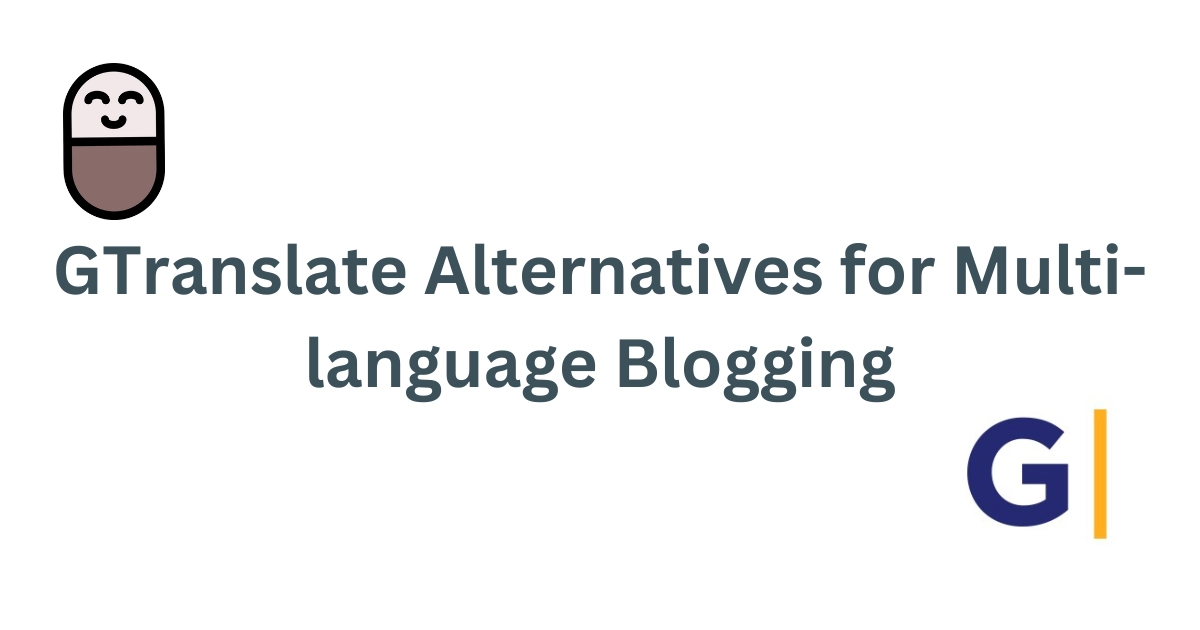 7 Best GTranslate Alternatives in 2025 for Multi-Language Blogging