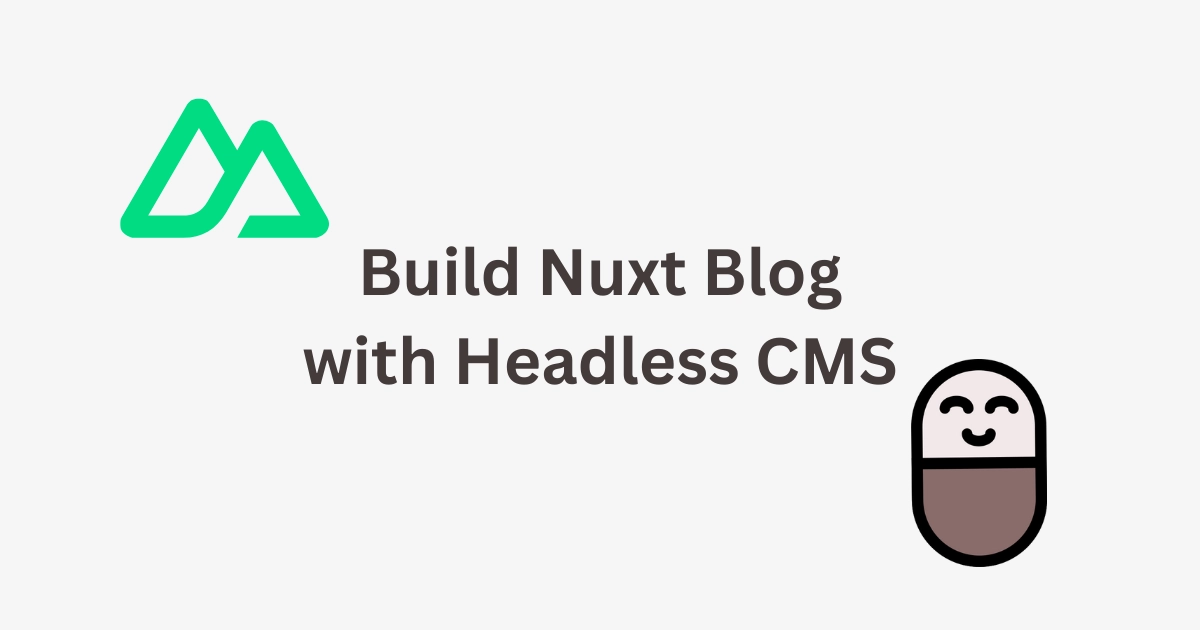 How to Build a Nuxt Blog with Headless CMS