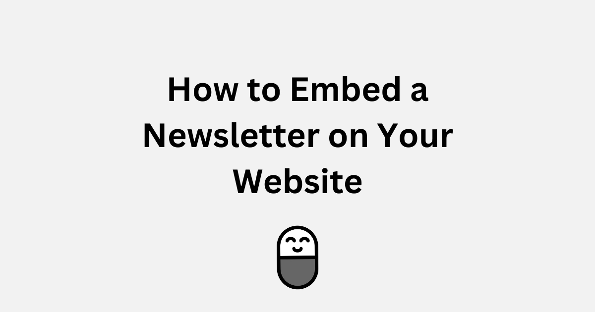 How to Embed a Newsletter on Your Website in 5 minutes