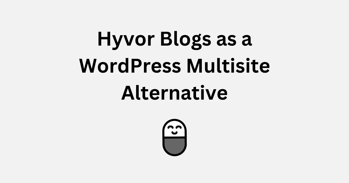 How to Use Hyvor Blogs as a WordPress Multisite Alternative
